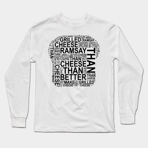 "I can make better grilled cheese than Gordon Ramsay" toast typography doodle - Following the tragedy disaster of "Gordon Ramsay's Ultimate Grilled Cheese Sandwich | Ramsay Around the World" video on youtube. - black Long Sleeve T-Shirt by FOGSJ